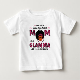God Gifted Me Two Titles Mom And Glamma Baby T-Shirt