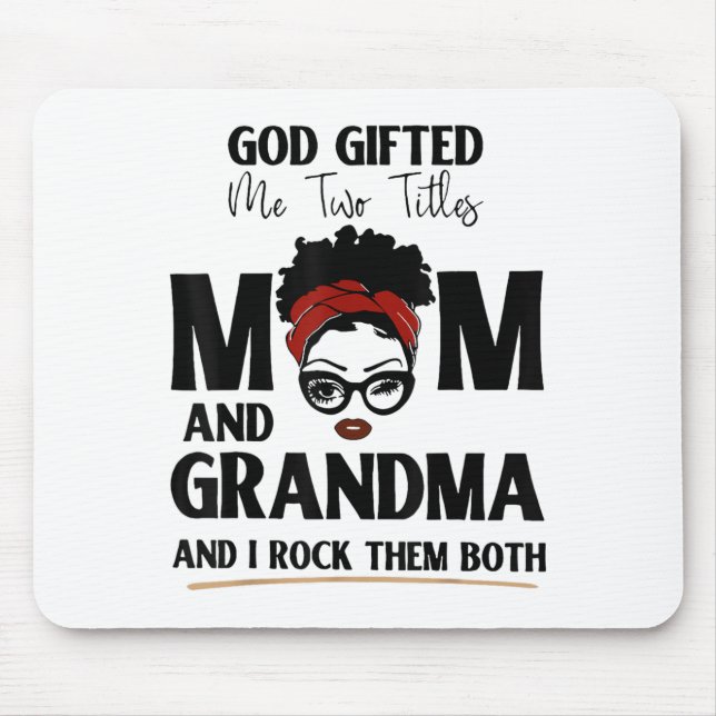 God Gifted Me Two Titles Mom And Grandma And I Roc Mouse Pad (Front)