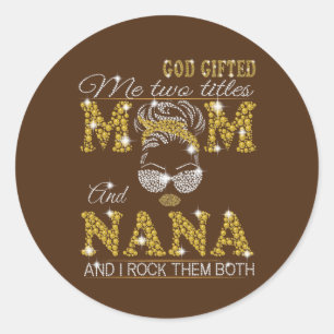 God Gifted Me Two Titles Mum And Aunt And I Rock Classic Round Sticker