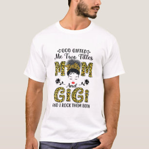 God Gifted Me Two Titles Mum And Gigi Leopard Mess T-Shirt