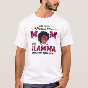 God Gifted Me Two Titles Mum And Glamma Black Mum T-Shirt