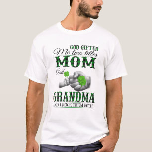 God Gifted Me Two Titles Mum And Grandma T-Shirt