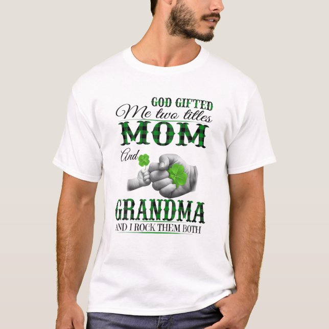 God Gifted Me Two Titles Mum And Grandma T-Shirt (Front)