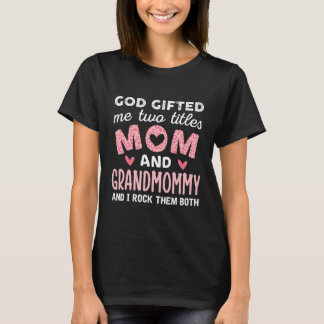 God Gifted Me Two Titles Mum and Grandmommy Pink T-Shirt
