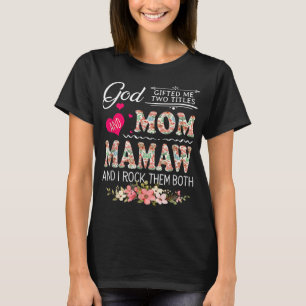 God Gifted Me Two Titles Mum And Mamaw Flower Moth T-Shirt
