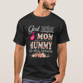 God Gifted Me Two Titles Mum And Mummy Flower Moth T-Shirt