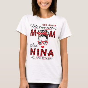 God Gifted Me Two Titles Mum And Nina Mother's Day T-Shirt