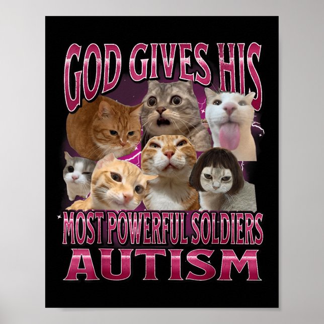 God Gives Autism To His Strongest Soldiers Cat Mem Poster (Front)