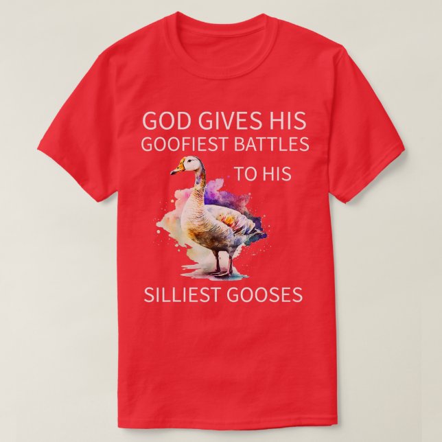 God Gives His Goofiest Battles To His Silliest Goo T-Shirt (Design Front)