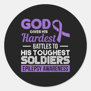 God Gives His Hardest Battles To His Toughest Epil Classic Round Sticker