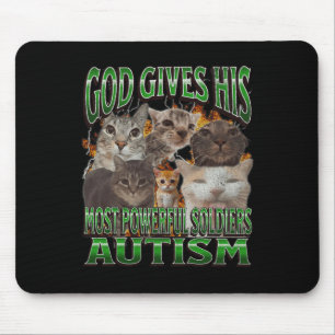 God Gives His Most Powerful Autism Funny Cat Meme Mouse Pad