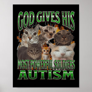 God Gives His Most Powerful Autism Funny Cat Meme  Poster