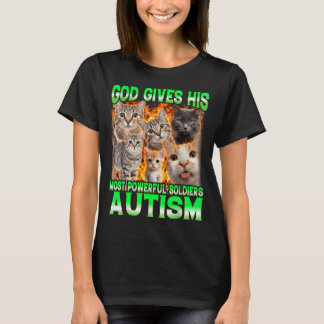 God Gives His Most Powerful Autism Funny Cat Meme T-Shirt