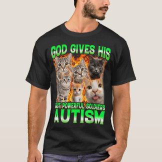 God Gives His Most Powerful Autism Funny Cat Meme T-Shirt