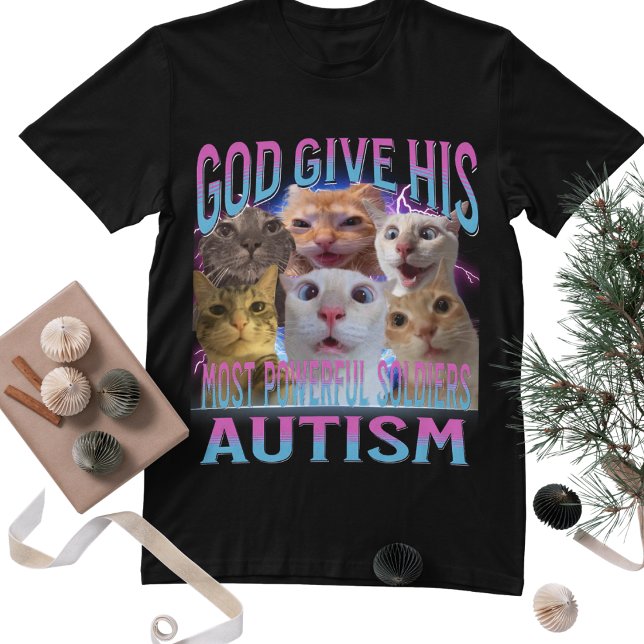 God Gives His Most Powerful Autism Funny Cat Meme  T-Shirt (Creator Uploaded)