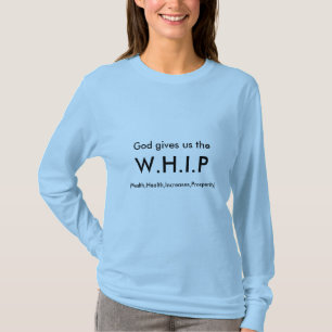 God gives us the, (Wealth,Health,Increases,Pros... T-Shirt