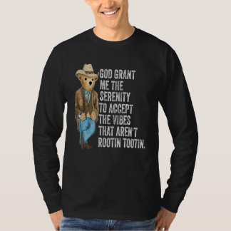God grant me serenity to accept vibes Aren t Rooti T-Shirt