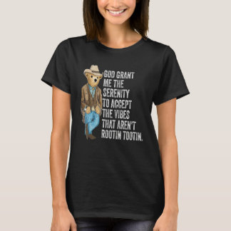 God grant me serenity to accept vibes Aren t Rooti T-Shirt
