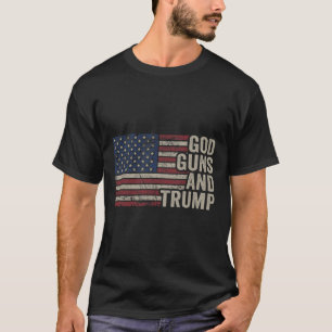 God Guns And Trump - Pro God Gun Funny Republican T-Shirt