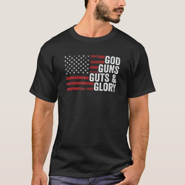 God Guns Guts & Glory  American Flag Pro Gun Patri T-Shirt (Front)