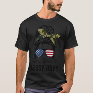GOD GUNS & MESSY BUNS Womens Funny American Gun O T-Shirt