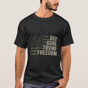 God Guns Trump Freedom - Funny Camouflage Pro Gun T-Shirt