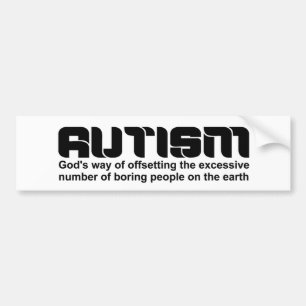 God had a reason for creating autism bumper sticker