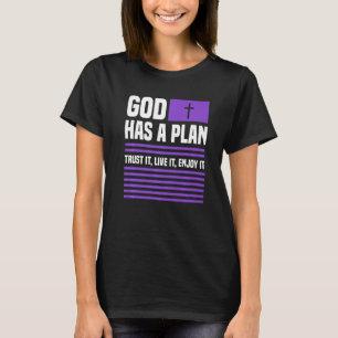 God Has A Plan Trust It Live It Enjoy It Religion T-Shirt