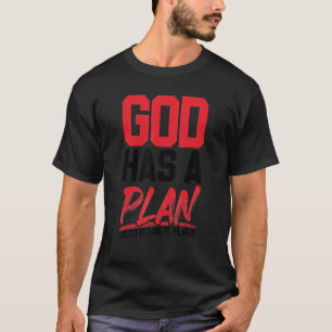 God Has A Plan Trust It Live It Plan It T-Shirt