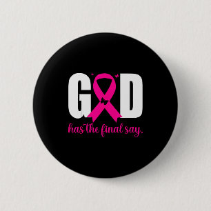God Has The Final Say Breast Cancer Christian Nk R 6 Cm Round Badge
