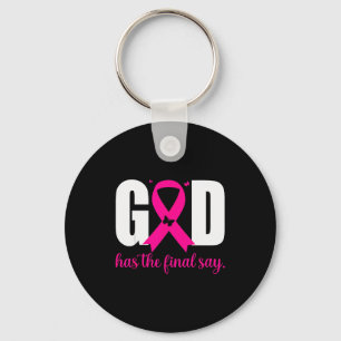 God Has The Final Say Breast Cancer Christian Nk R Key Ring