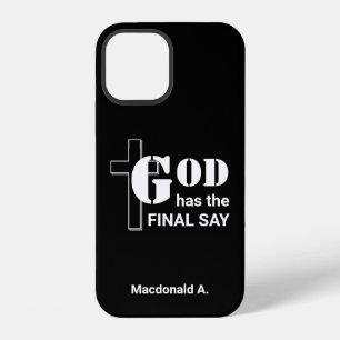 GOD HAS THE FINAL SAY Personalised Christian Black iPhone 12 Case