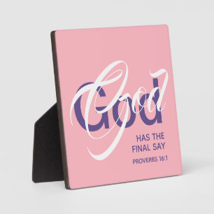 GOD HAS THE FINAL SAY Proverbs 16:1 Scripture Pink Plaque