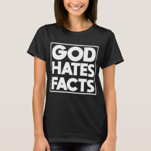 god hates facts Atheist Anti Religion jesus men T-Shirt