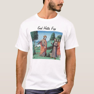 God hates Figs T-Shirt