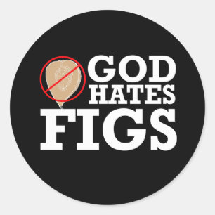 GOD HATES FIGS - WHITE -.png Classic Round Sticker