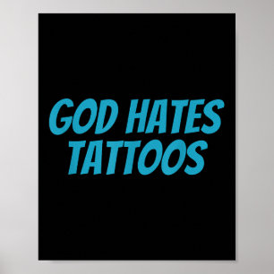 God Hates Tattoos _ Funny Sarcastic Religious  Poster