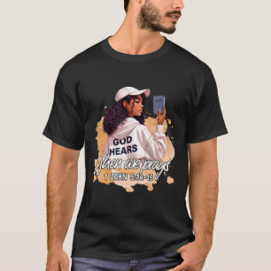 God Hears When We Pray Faith Black History Month T-Shirt