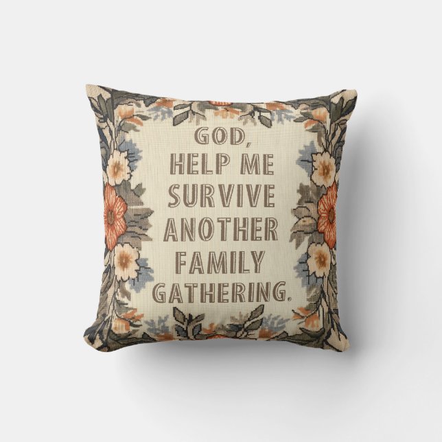 God Help Me Survive Another Family Gathering Funny Cushion (Front)