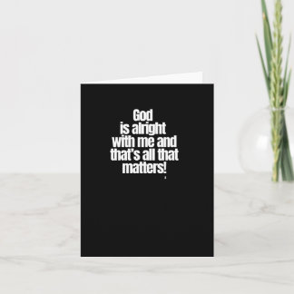 God Is Alright With Me And That’s All That S! Stic Card