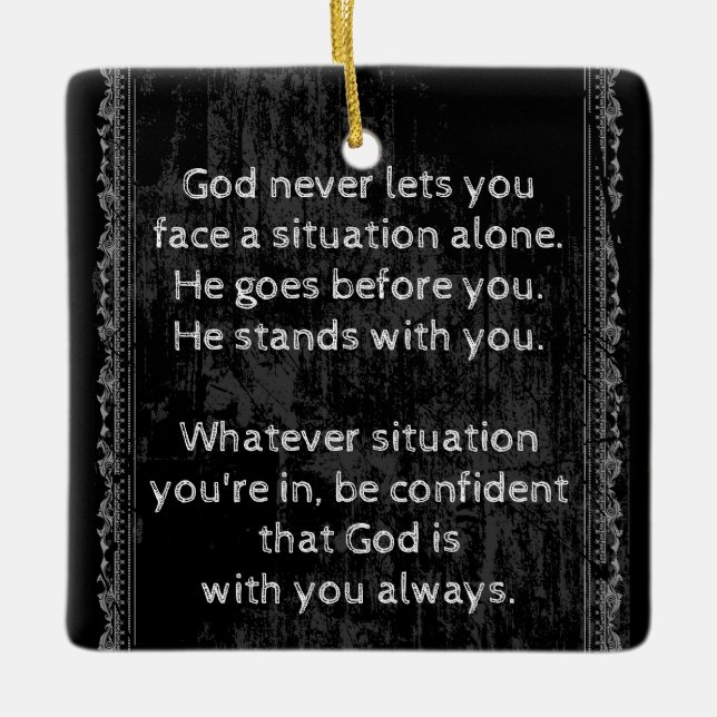 God is Always With You are Never Alone  Ceramic Ornament (Front)