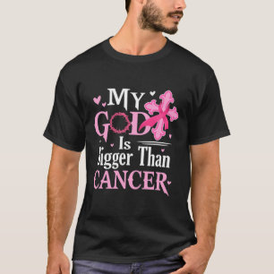 God Is Bigger Than Cancer Breast Cancer Awareness T-Shirt