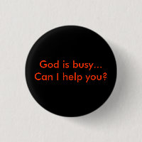 God is busy...Can I help you?