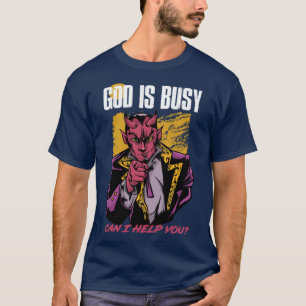 God Is Busy Can I Help You Funny Satan Gift T-Shirt