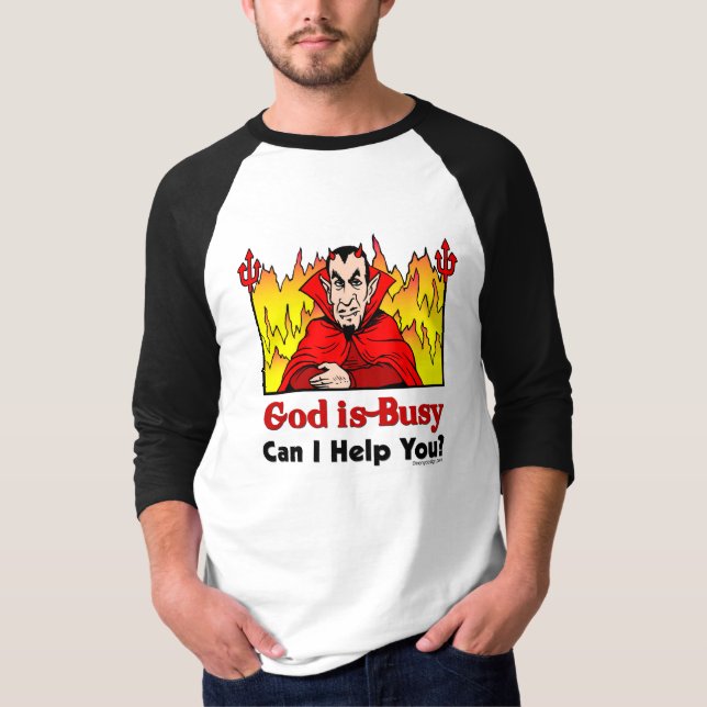 God Is Busy, Can I Help You? T-Shirt (Front)