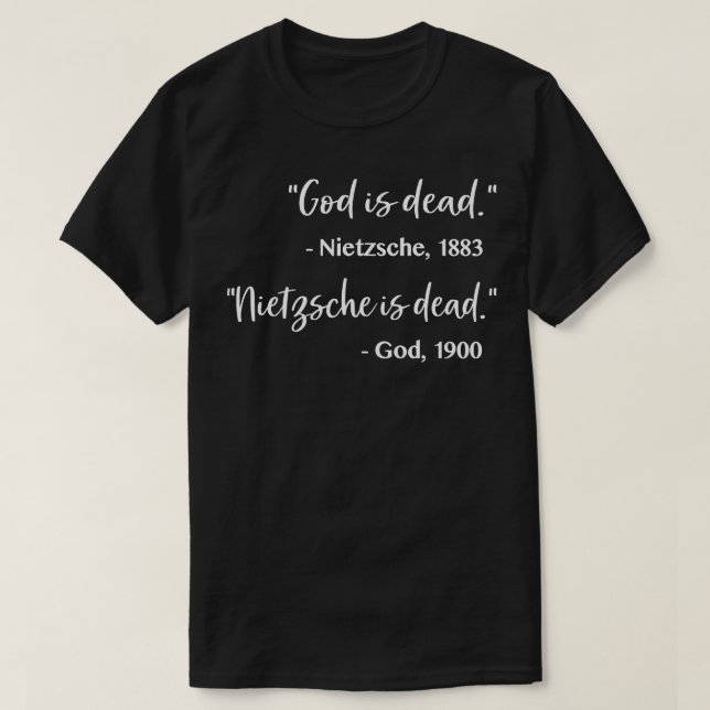 God is dead Nietzsche is dead T-Shirt (Design Front)