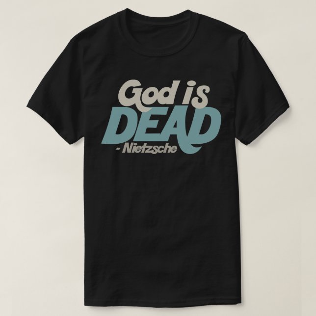 God Is Dead Nietzsche Quote 1 T-Shirt (Design Front)