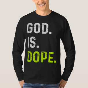 God is Dope Funny Jesus Christ Love Lifestyle T-Shirt