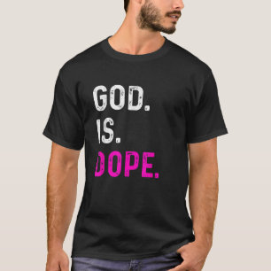 God is Dope Funny Jesus Christ Love Lifestyle Tee