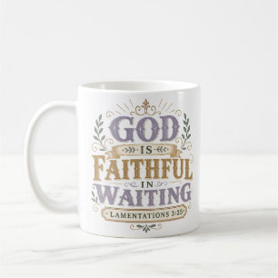 God Is Faithful In Waiting Christian Quote Coffee Mug